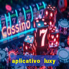 aplicativo luxy como funciona